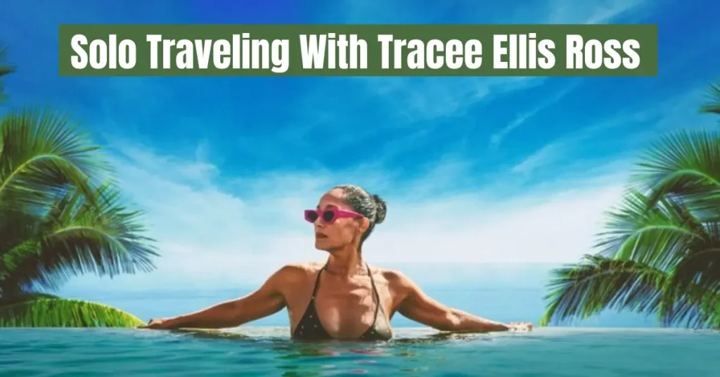 solo traveling with tracee ellis ross
